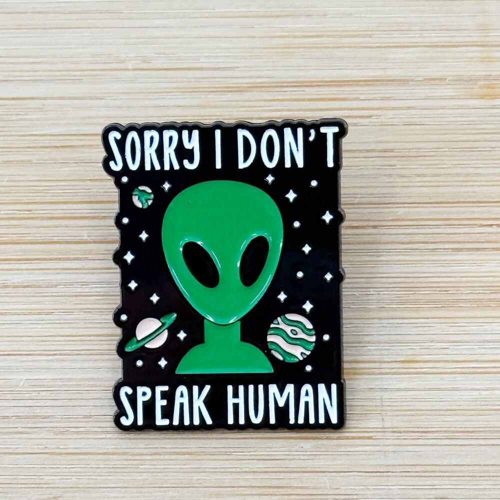 I Don't Speak Human Soft Enamel Pin, Alien Pin, Cute Lapel Pin